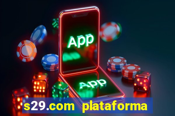 s29.com plataforma de jogos